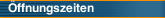 &Ouml;ffnungszeiten
